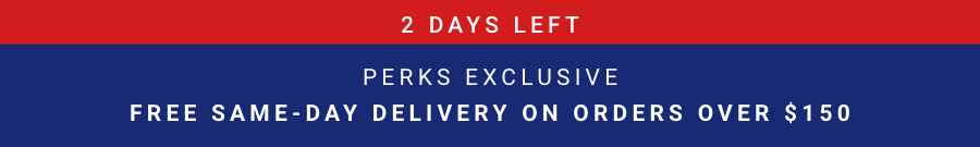 Perks Exclusive - Free Same Day delivery on orders over $150