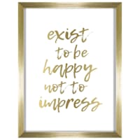 Glass Framed Exist to Be Happy Not to Impress Foiled Wall Art, 12x16