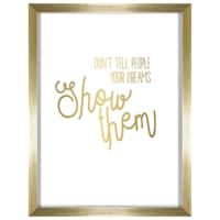 12X16 Dont Tell People Your Dreams Show Them Foiled Art Framed/Glass