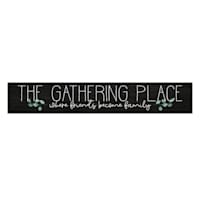 The Gathering Place Textured Wall Sign, 6x36
