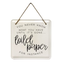 8X8 You Never Know What You Have Until Its Gone Bathroom Metal Hanging Wall Art