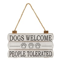 Dogs Welcome & People Are Tolerated Hanging Wall Sign, 10x6