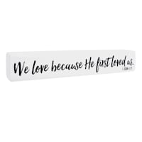 We Love Because He First Loved Us Ceramic Block Sign, 12x2