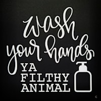 Wash Your Hands Ya Filthy Animal Canvas Wall Art, 12"
