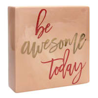 Be Awesome Today Ceramic Block Sign, 8"