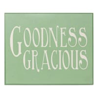 Goodness Gracious Box Sign, 8x10