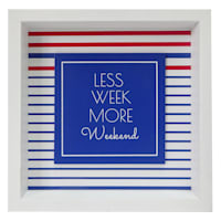 Less Week More Weekend Striped Block Sign, 8"