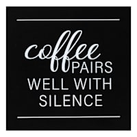 Coffee Pairs Well With Silence Block Sign, 8"