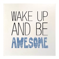 Tiny Dreamers Wake Up and Be Awesome Sign, 6"