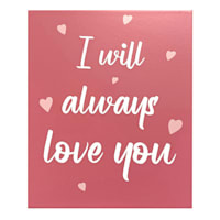 Tiny Dreamers Pink I Will Always Love You Sign, 4x5