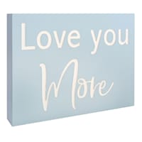 Tiny Dreamers Blue Love You More Sign, 8x6