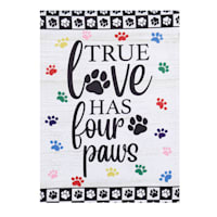 True Love Has Four Paws Garden Flag, 18"