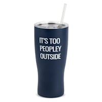 It's Too Peopley Outside Tumbler with Straw, 30oz