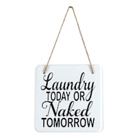 Laundry Today or Naked Tomorrow Wall Decor, 8"