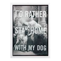 I'd Rather Stay Home With My Dog Sign, 5x7