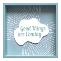 Blue Framed Good Things Are Coming Tabletop Sign, 6"