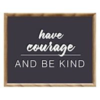 Ty Pennington Framed Have Courage & Be Kind Wall Art, 15x19