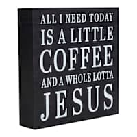 All I Need Today Is A Little Coffee And A Whole Lotta Jesus Art Box, 6"