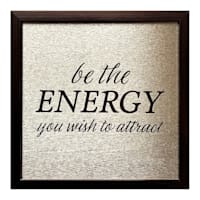 Glass Framed Foiled Be The Energy You Wish To Attract Print Wall Sign, 12"
