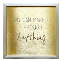 Glass Framed Foiled You Can Make It Through Anything Print Wall Sign, 12"