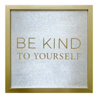 Glass Framed Foiled Be Kind to Yourself Print Wall Sign, 12"