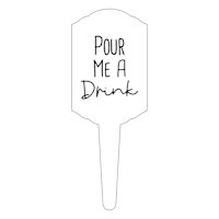 6in Pour me a Drink Pick