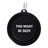 Collapsible Pet Bowl This Might be Beer