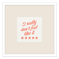 Glass Framed I Really Don't Feel Like It Wall Art, 15"