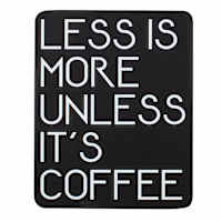 Less Is More Table Sign, 7x9
