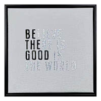 Be The Good Table Sign, 9"