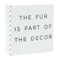 Fur is Part of the Decor Ceramic Block, 6x6