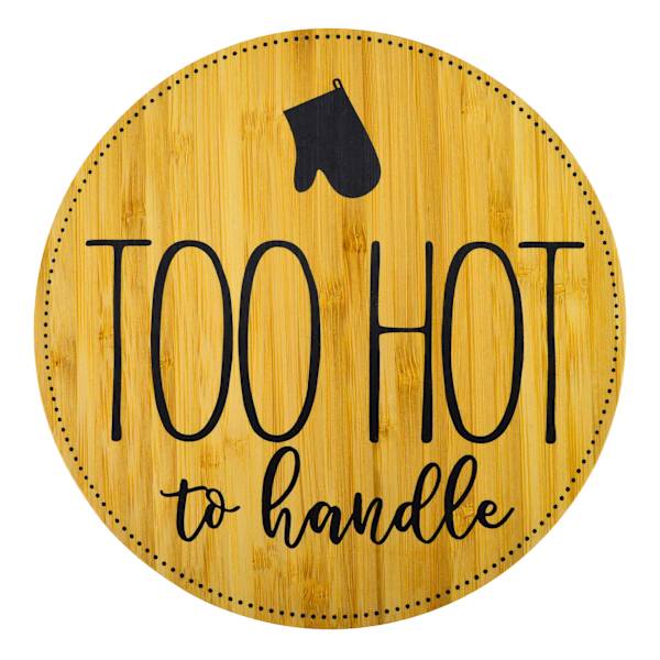 Too Hot To Handle Round Trivet