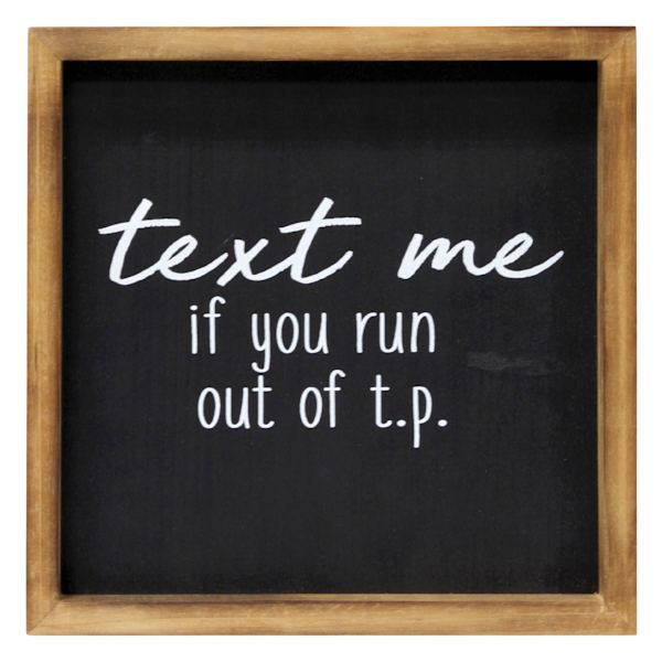 Text Me If You Run Out Of Toilet Paper Framed Wall Sign, 10"