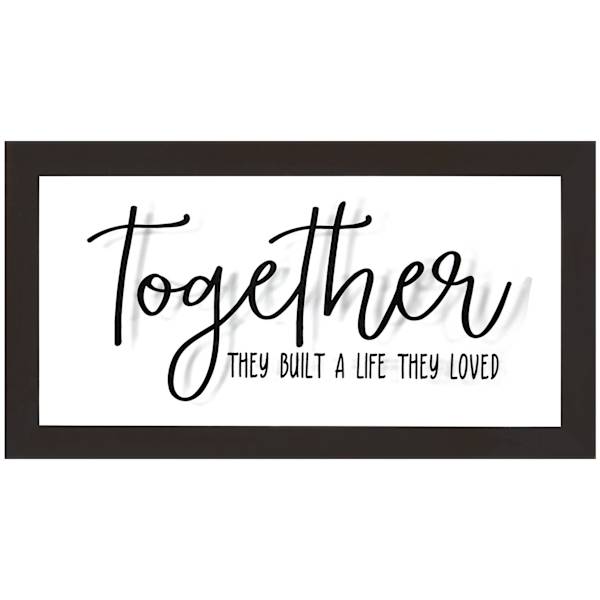 Glass Framed Together They Built a Life They Loved Wall Sign, 12x6