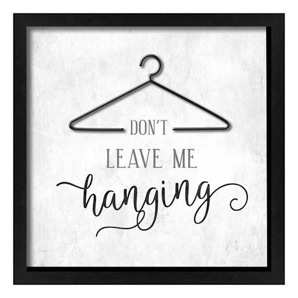 Don't Leave Me Hanging Laundry Wall Decor, 13"