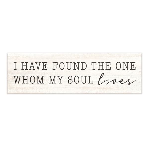 I Have Found The One Whom My Soul Loves Wall Sign, 6x20