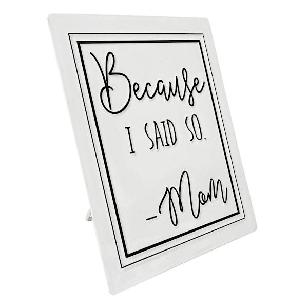 Because I Said So White Metal Sign, 6x8