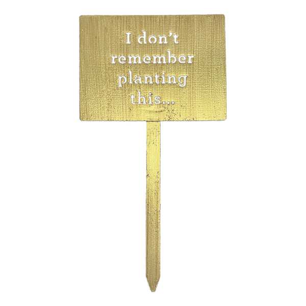 Honeybloom I Don't Remember Planting This Yard Stake, 7.6"