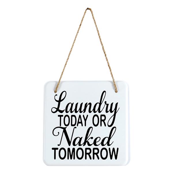 Laundry Today or Naked Tomorrow Wall Decor, 8"