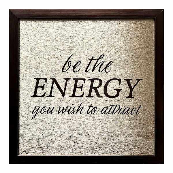 Glass Framed Foiled Be The Energy You Wish To Attract Print Wall Sign, 12"