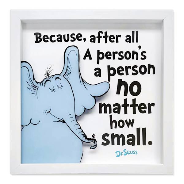 Dr. Seuss Glass Framed Because, After All a Person's a Person No Matter How Small Print with Silkscreen Wall Decor, 12"