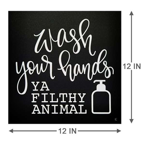 Wash Your Hands Ya Filthy Animal Canvas Wall Art, 12"