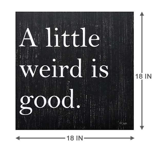 A Little Weird Is Good Canvas Wall Sign, 18"