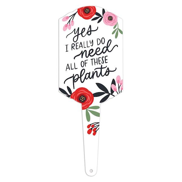 Yes I Really Need All Of These Plants Yard Stake, 6"