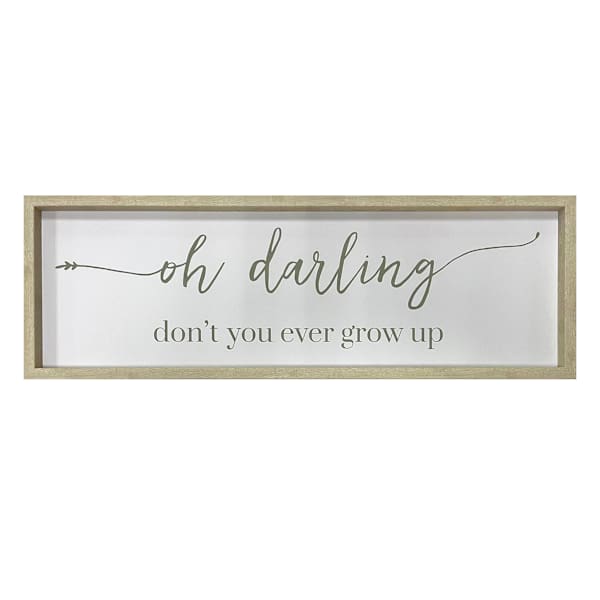 Framed Oh Darling Don't You Ever Grow Up Wooden Wall Art, 30x10