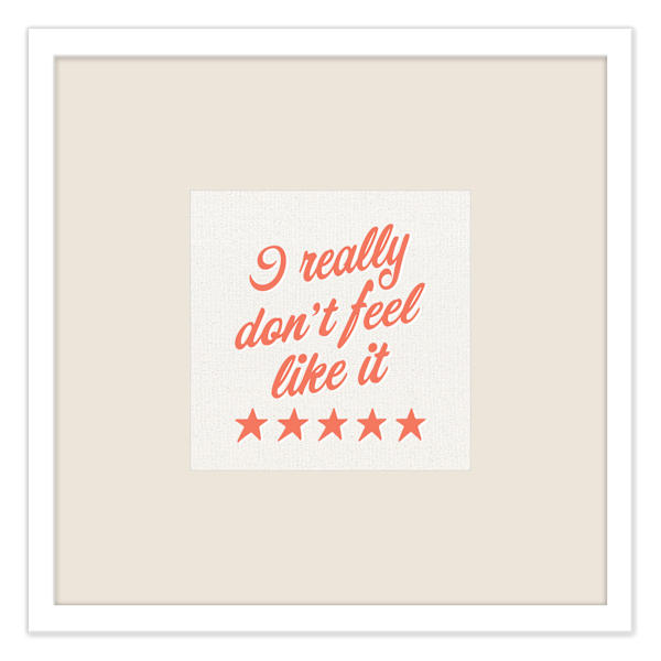 Glass Framed I Really Don't Feel Like It Wall Art, 15"