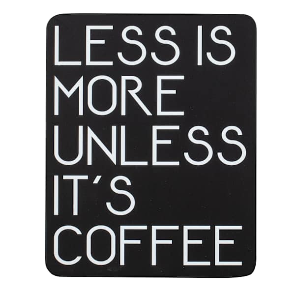 Less Is More Table Sign, 7x9