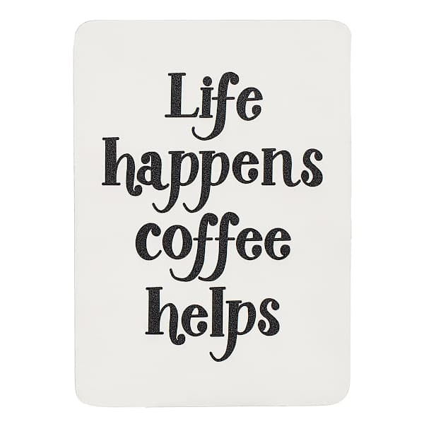 Life Happens Tabletop Sign, 6x8