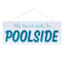 My Best Side Is Poolside Metal Outdoor Wall Decor, 20"