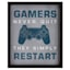 Gamers Never Quit They Simply Restart Wall Art, 10x12